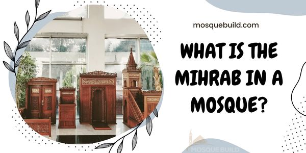 What is the Mihrab in a Mosque?